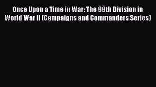 [Read book] Once Upon a Time in War: The 99th Division in World War II (Campaigns and Commanders