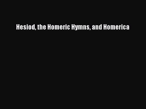 [PDF] Hesiod the Homeric Hymns and Homerica [Read] Online