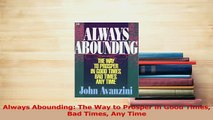 Download  Always Abounding The Way to Prosper in Good Times Bad Times Any Time Ebook Online
