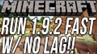 How To Run Minecraft 1.9.2 Fast W/ No Lag!! (Stop Lagging In Minecraft 1.9.2!!)