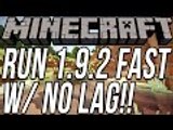 How To Run Minecraft 1.9.2 Fast W/ No Lag!! (Stop Lagging In Minecraft 1.9.2!!)