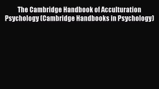 Read The Cambridge Handbook of Acculturation Psychology (Cambridge Handbooks in Psychology)