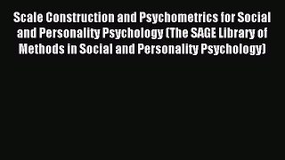 Read Scale Construction and Psychometrics for Social and Personality Psychology (The SAGE Library