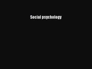 Read Social psychology Ebook Free