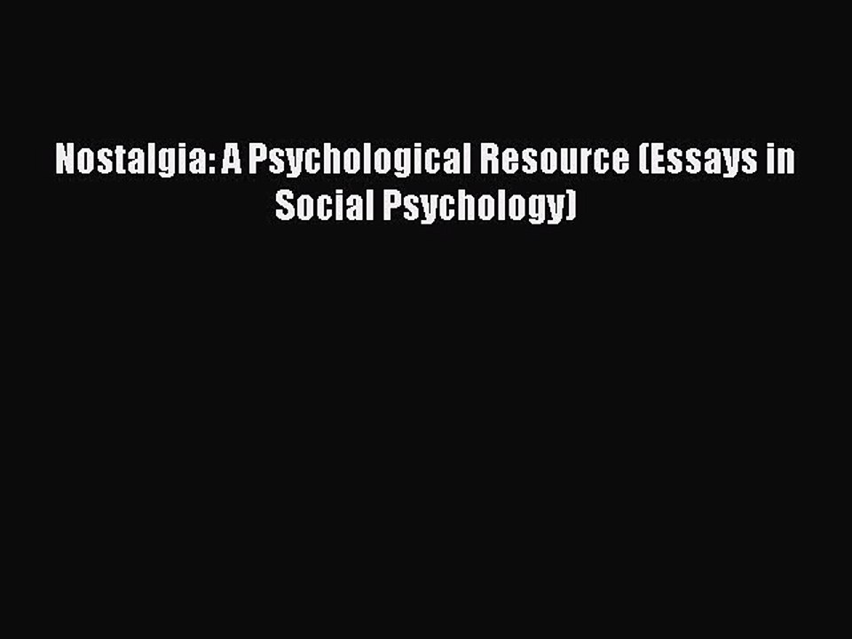 Read Nostalgia: A Psychological Resource (Essays in Social Psychology) Ebook Free