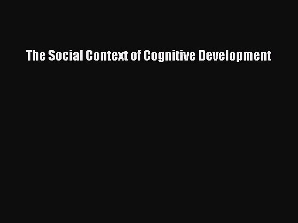 Read The Social Context of Cognitive Development Ebook Online
