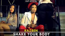 RAZBEN - SHAKE YOUR BODY (clip officiel ) 2016