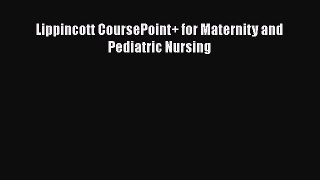 Download Lippincott CoursePoint+ for Maternity and Pediatric Nursing Ebook Online