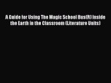 [PDF] A Guide for Using The Magic School Bus(R) Inside the Earth in the Classroom (Literature