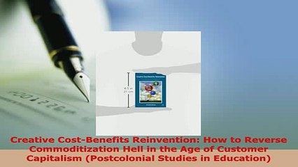 Download  Creative CostBenefits Reinvention How to Reverse Commoditization Hell in the Age of PDF Online