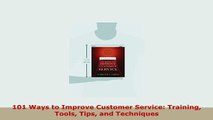 PDF  101 Ways to Improve Customer Service Training Tools Tips and Techniques PDF Full Ebook
