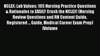 Read NCLEX: Lab Values: 105 Nursing Practice Questions & Rationales to EASILY Crush the NCLEX!