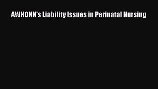 Read AWHONN's Liability Issues in Perinatal Nursing Ebook Free