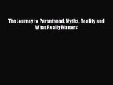 Download The Journey to Parenthood: Myths Reality and What Really Matters Ebook Online