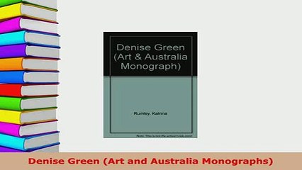 Download  Denise Green Art and Australia Monographs Read Online