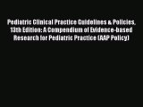 Read Pediatric Clinical Practice Guidelines & Policies 13th Edition: A Compendium of Evidence-based