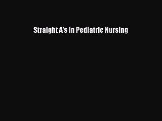 Download Straight A's in Pediatric Nursing PDF Online