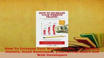 PDF  How To Increase Your Website Traffic For Website Owners Small Businesses Internet Read Online