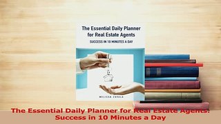 Read  The Essential Daily Planner for Real Estate Agents Success in 10 Minutes a Day Ebook Free