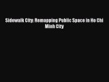 Read Sidewalk City: Remapping Public Space in Ho Chi Minh City Ebook Free