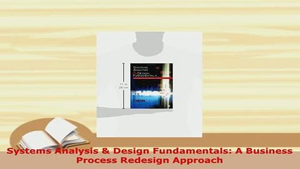 PDF  Systems Analysis  Design Fundamentals A Business Process Redesign Approach PDF Online