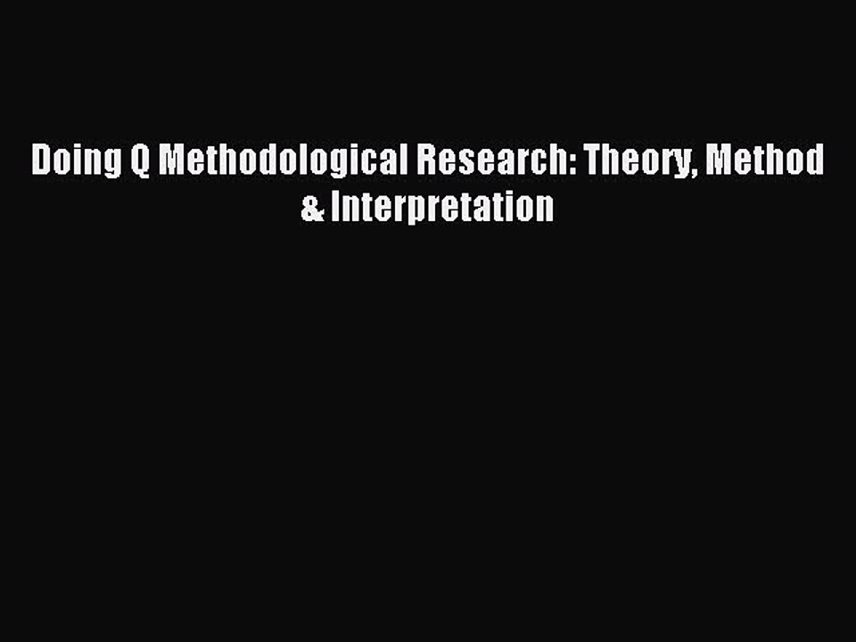 Read Doing Q Methodological Research: Theory Method & Interpretation Ebook Free