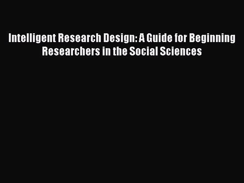 Read Intelligent Research Design: A Guide for Beginning Researchers in the Social Sciences