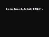Read Nursing Care of the Critically Ill Child 2e Ebook Free