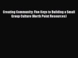 Ebook Creating Community: Five Keys to Building a Small Group Culture (North Point Resources)