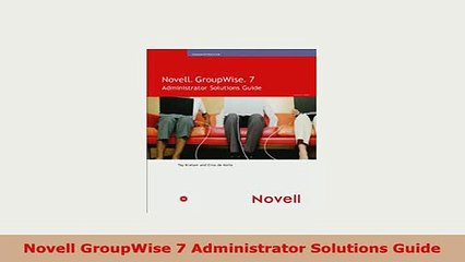 Download  Novell GroupWise 7 Administrator Solutions Guide Download Online
