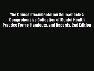 Read The Clinical Documentation Sourcebook: A Comprehensive Collection of Mental Health Practice