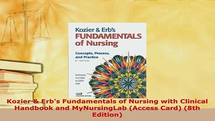 Download  Kozier  Erbs Fundamentals of Nursing with Clinical Handbook and MyNursingLab Access Read Full Ebook
