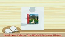 Download  Kensington Palace The Official Illustrated History Download Online
