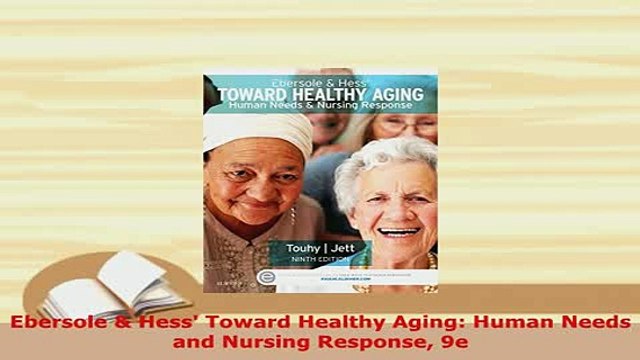 PDF Ebersole Hess Toward Healthy Aging Human Needs and Nursing Response 9e PDF Full Ebook