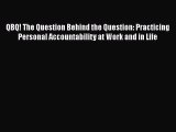 Ebook QBQ! The Question Behind the Question: Practicing Personal Accountability at Work and
