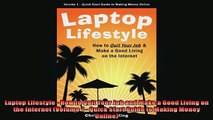 READ book  Laptop Lifestyle  How to Quit Your Job and Make a Good Living on the Internet Volume 1   FREE BOOOK ONLINE