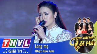 THVL - Hãy nghe tôi hát - Tập 9- Lòng mẹ - Nhật Kim Anh