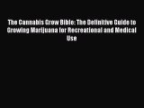 [Download PDF] The Cannabis Grow Bible: The Definitive Guide to Growing Marijuana for Recreational