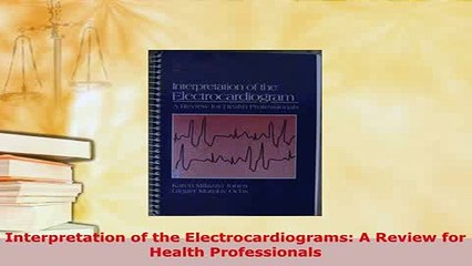PDF  Interpretation of the Electrocardiograms A Review for Health Professionals PDF Full Ebook