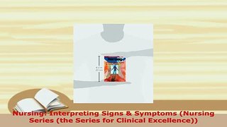 PDF  Nursing Interpreting Signs  Symptoms Nursing Series the Series for Clinical Free Books