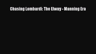 Download Chasing Lombardi: The Elway - Manning Era Free Books
