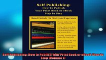 FREE DOWNLOAD  Self Publishing How to Publish Your Print Book or eBook Step by Step Volume 1  BOOK ONLINE