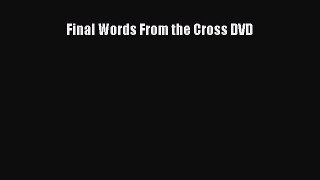 Download Final Words From the Cross DVD Full Ebook