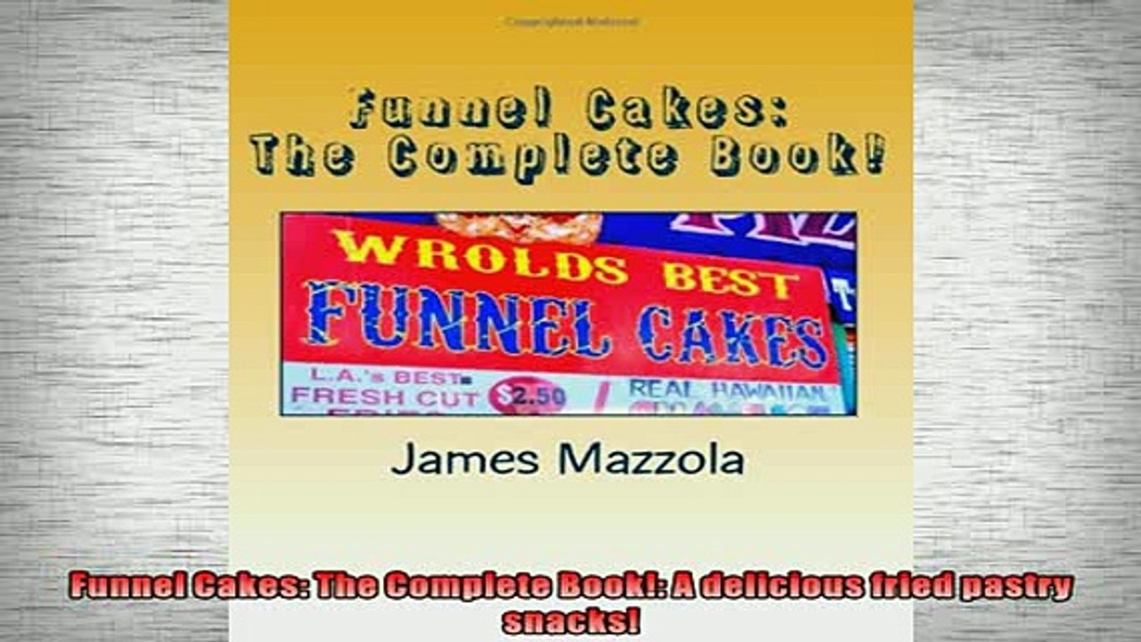 FREE PDF  Funnel Cakes The Complete Book A delicious fried pastry snacks  DOWNLOAD ONLINE