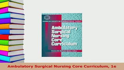PDF  Ambulatory Surgical Nursing Core Curriculum 1e Download Online