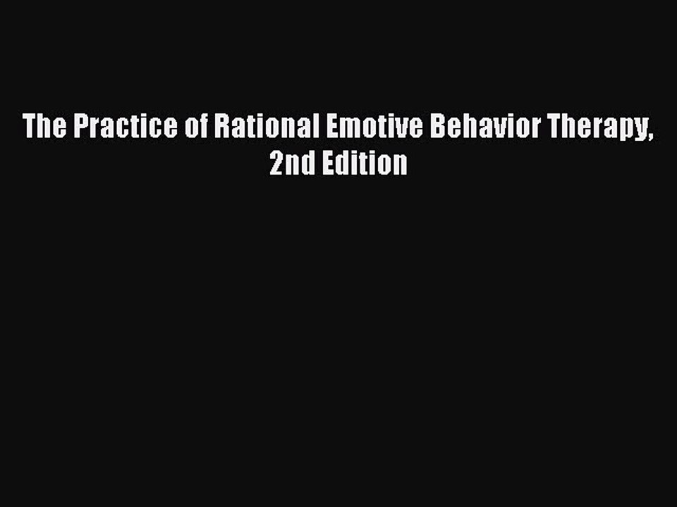 Read The Practice of Rational Emotive Behavior Therapy 2nd Edition Ebook Free