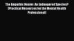 Read The Empathic Healer: An Endangered Species? (Practical Resources for the Mental Health