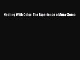 Read Healing With Color: The Experience of Aura-Soma Ebook Free