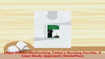 Download  Legal Issues Confronting Todays Nursing Faculty A Case Study Approach DavisPlus Ebook