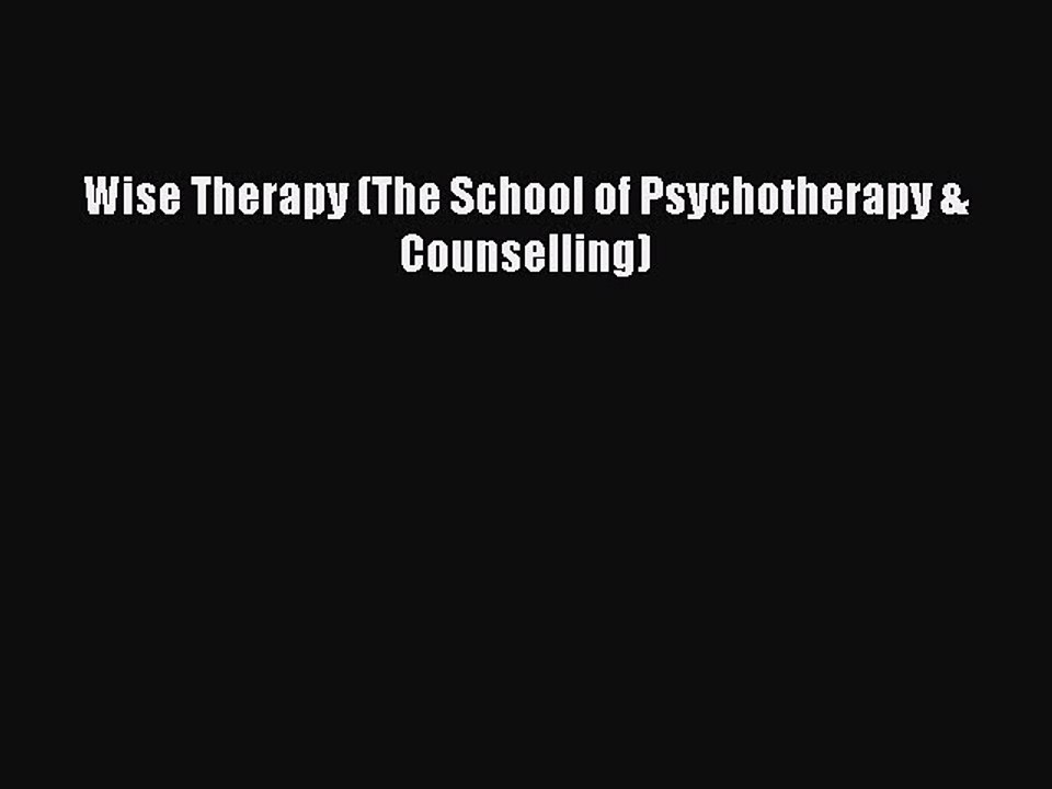 Read Wise Therapy (The School of Psychotherapy & Counselling) Ebook Free